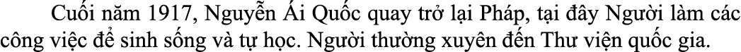 Cu i n m 1917, Nguy n i Qu c quay tr  l i Ph p, t i   y Ng  i l m c c c ng vi c    sinh s ng v  t  h c. Ng  i th  n...