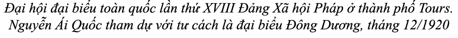  i h i   i bi u to n qu c l n th  XVIII   ng X  h i Ph p   th nh ph  Tours. Nguy n  i Qu c tham d  v i t  c ch l    ...