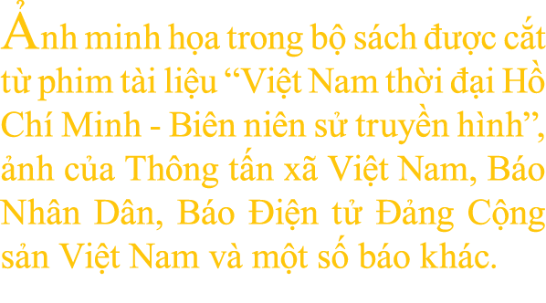  nh minh h a trong b s ch    c c t t  phim t i li u “Vi t Nam th i   i H  Ch  Minh Bi n ni n s  truy n h nh”,  nh c ...