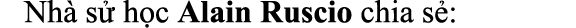 Nh s  h c Alain Ruscio chia s :