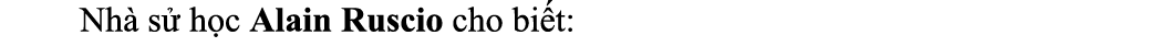  Nh s  h c Alain Ruscio cho bi t: 