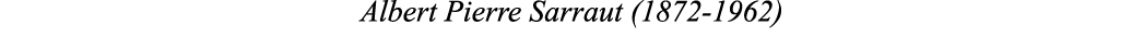Albert Pierre Sarraut (1872 1962)