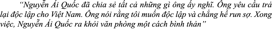  “Nguy n i Qu c    chia s  t t c  nh ng g   ng  y ngh .  ng y u c u tr  l i   c l p cho Vi t Nam.  ng n i r ng t i m...