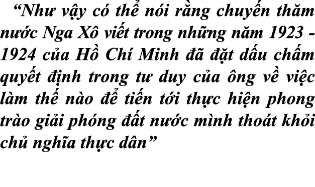 “Nh v y c  th  n i r ng chuy n th m n  c Nga X  vi t trong nh ng n m 1923 1924 c a H  Ch  Minh      t d u ch m quy t...