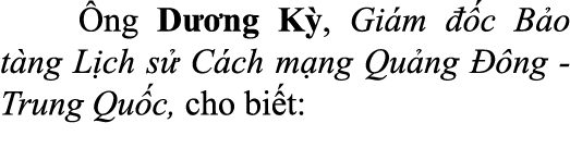  ng D  ng K , Gi m   c B o t ng L ch s  C ch m ng Qu ng   ng Trung Qu c, cho bi t: