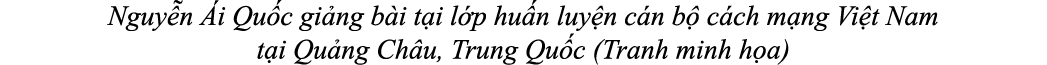Nguy n i Qu c gi ng b i t i l p hu n luy n c n b  c ch m ng Vi t Nam t i Qu ng Ch u, Trung Qu c (Tranh minh h a)
