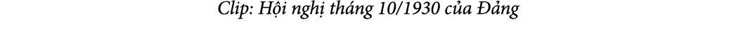 Clip: H i ngh th ng 10/1930 c a   ng