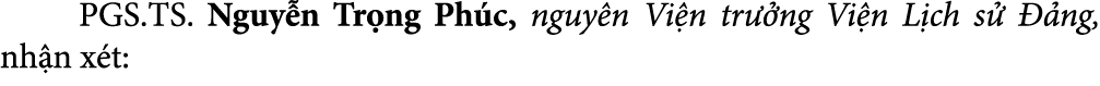  PGS.TS. Nguy n Tr ng Ph c, nguy n Vi n tr ng Vi n L ch s    ng, nh n x t: 