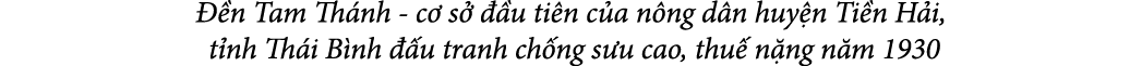  n Tam Th nh c  s    u ti n c a n ng d n huy n Ti n H i, t nh Th i B nh   u tranh ch ng s u cao, thu  n ng n m 1930