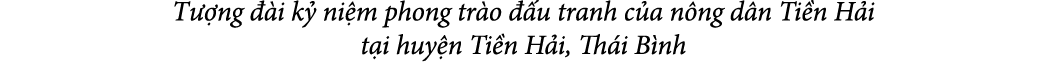 T ng   i k  ni m phong tr o   u tranh c a n ng d n Ti n H i t i huy n Ti n H i, Th i B nh