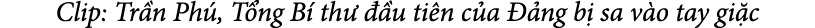 Clip: Tr n Ph , T ng B th    u ti n c a   ng b  sa v o tay gi c