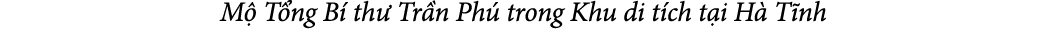 M T ng B  th  Tr n Ph  trong Khu di t ch t i H  T nh