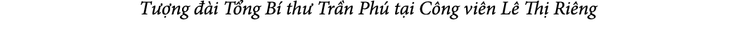 T ng   i T ng B  th  Tr n Ph  t i C ng vi n L  Th  Ri ng