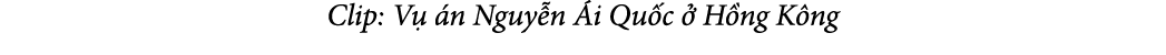 Clip: V  n Nguy n  i Qu c   H ng K ng