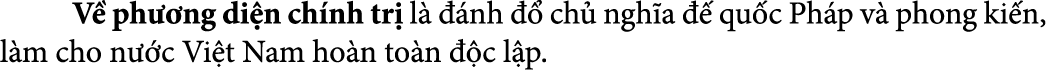  V ph  ng di n ch nh tr  l    nh    ch  ngh a    qu c Ph p v  phong ki n, l m cho n  c Vi t Nam ho n to n   c l p. 