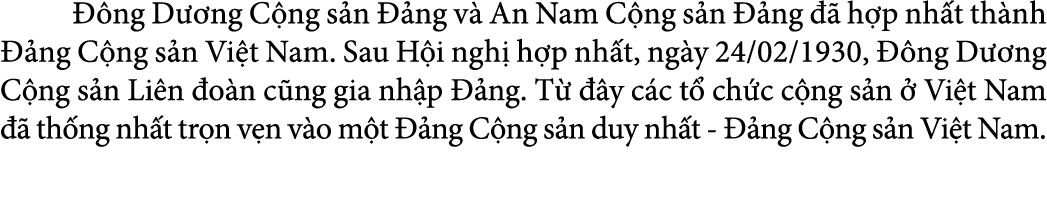   ng D  ng C ng s n   ng v  An Nam C ng s n   ng    h p nh t th nh   ng C ng s n Vi t Nam. Sau H i ngh  h p nh t, ng...