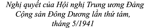  Ngh quy t c a H i ngh  Trung   ng   ng C ng s n   ng D  ng l n th  t m, th ng 5/1941
