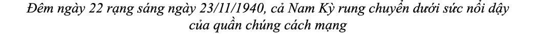  m ng y 22 r ng s ng ng y 23/11/1940, c  Nam K  rung chuy n d  i s c n i d y c a qu n ch ng c ch m ng
