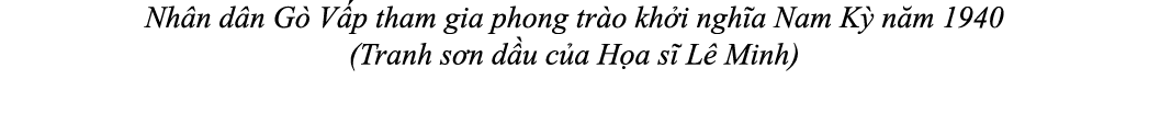 Nh n d n G V p tham gia phong tr o kh i ngh a Nam K  n m 1940 (Tranh s n d u c a H a s  L  Minh)