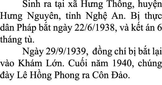  Sinh ra t i x H ng Th ng, huy n H ng Nguy n, t nh Ngh  An. B  th c d n Ph p b t ng y 22/6/1938, v  k t  n 6 th ng t...