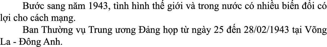  B c sang n m 1943, t nh h nh th  gi i v  trong n  c c  nhi u bi n   i c  l i cho c ch m ng. Ban Th  ng v  Trung   n...