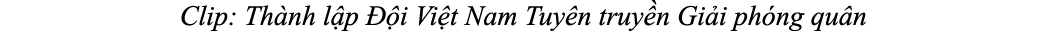 Clip: Th nh l p  i Vi t Nam Tuy n truy n Gi i ph ng qu n