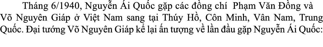  Th ng 6/1940, Nguy n i Qu c g p c c   ng ch  Ph m V n   ng v  V  Nguy n Gi p   Vi t Nam sang t i Th y H , C n Minh,...
