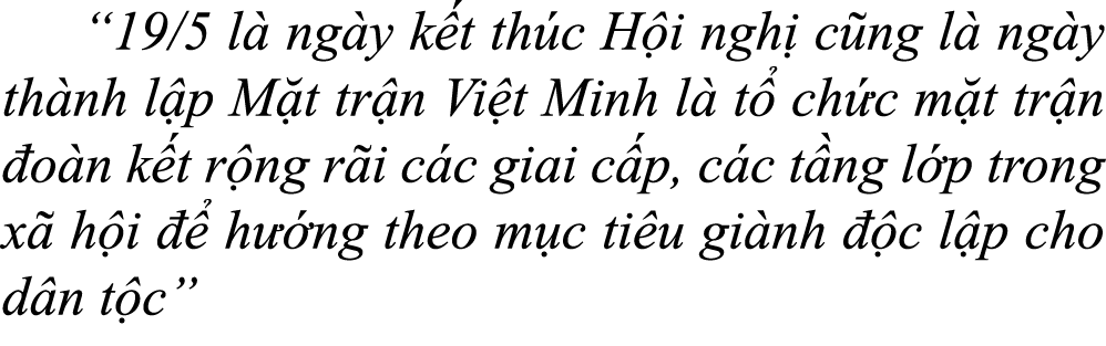  “19/5 l ng y k t th c H i ngh  c ng l  ng y th nh l p M t tr n Vi t Minh l  t  ch c m t tr n  o n k t r ng r i c c ...