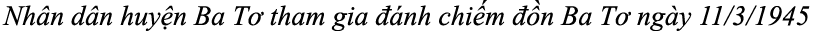 Nh n d n huy n Ba T tham gia   nh chi m   n Ba T  ng y 11/3/1945