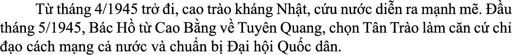  T th ng 4/1945 tr   i, cao tr o kh ng Nh t, c u n  c di n ra m nh m .   u th ng 5/1945, B c H  t  Cao B ng v  Tuy n...