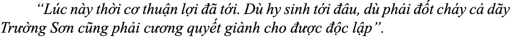  “L c n y th i c thu n l i    t i. D  hy sinh t i   u, d  ph i   t ch y c  d y Tr  ng S n c ng ph i c  ng quy t gi n...