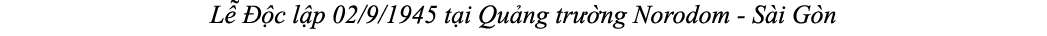 L   c l p 02/9/1945 t i Qu ng tr  ng Norodom S i G n