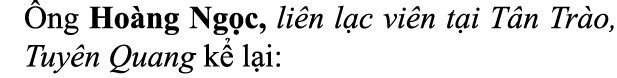  ng Ho ng Ng c, li n l c vi n t i T n Tr o, Tuy n Quang k l i: