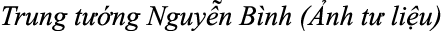 Trung t ng Nguy n B nh ( nh t  li u)