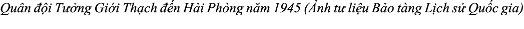Qu n  i T  ng Gi i Th ch   n H i Ph ng n m 1945 ( nh t  li u B o t ng L ch s  Qu c gia) 