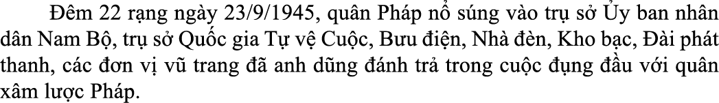   m 22 r ng ng y 23/9/1945, qu n Ph p n  s ng v o tr  s   y ban nh n d n Nam B , tr  s  Qu c gia T  v  Cu c, B u  i ...