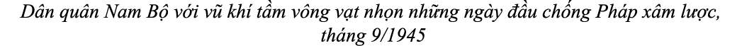 D n qu n Nam B v i v  kh  t m v ng v t nh n nh ng ng y   u ch ng Ph p x m l  c, th ng 9/1945 
