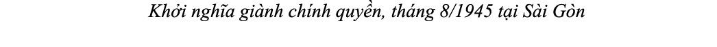 Kh i ngh a gi nh ch nh quy n, th ng 8/1945 t i S i G n