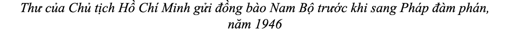 Th c a Ch  t ch H  Ch  Minh g i   ng b o Nam B  tr  c khi sang Ph p   m ph n, n m 1946