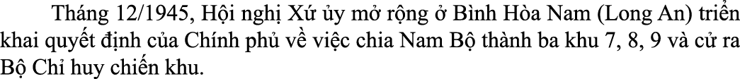  Th ng 12/1945, H i nghị X ́ y m ̉ r ng   B nh H a Nam (Long An) tri n khai quy t   nh c a Ch nh phủ v  vi c chia ...