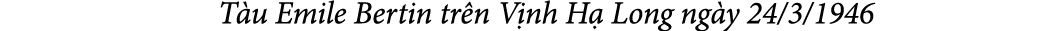  T u Emile Bertin tr n V nh H Long ng y 24/3/1946