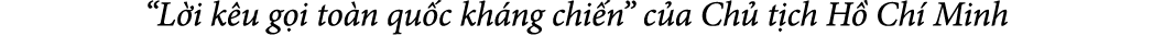 “L i k u g i to n qu c kh ng chi n” c a Ch t ch H  Ch  Minh