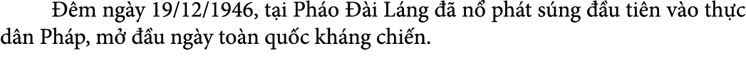   m ng y 19/12/1946, t i Ph o   i L ng    n  ph t s ng   u ti n v o th c d n Ph p, m    u ng y to n qu c kh ng chi n. 