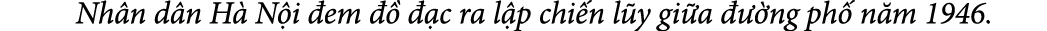  Nh n d n H N i  em      c ra l p chi n l y gi a    ng ph  n m 1946.