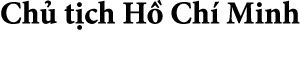 Ch t ch H  Ch  Minh