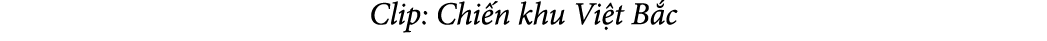 Clip: Chi n khu Vi t B c