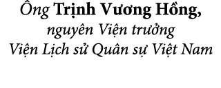  ng Tr nh V ng H ng, nguy n Vi n tr  ng Vi n L ch s  Qu n s  Vi t Nam