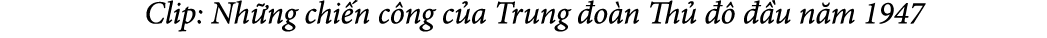  Clip: Nh ng chi n c ng c a Trung o n Th       u n m 1947