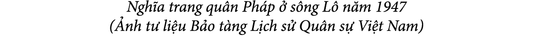 Ngh a trang qu n Ph p  s ng L  n m 1947 ( nh t  li u B o t ng L ch s  Qu n s  Vi t Nam)