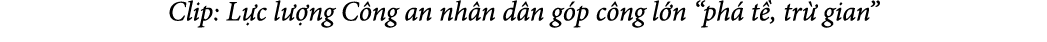 Clip: L c l ng C ng an nh n d n g p c ng l n “ph  t , tr  gian”